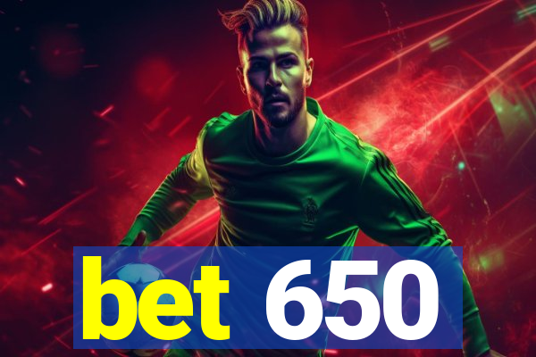 bet 650